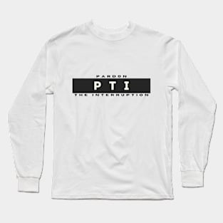 Pardon the Interruption Long Sleeve T-Shirt